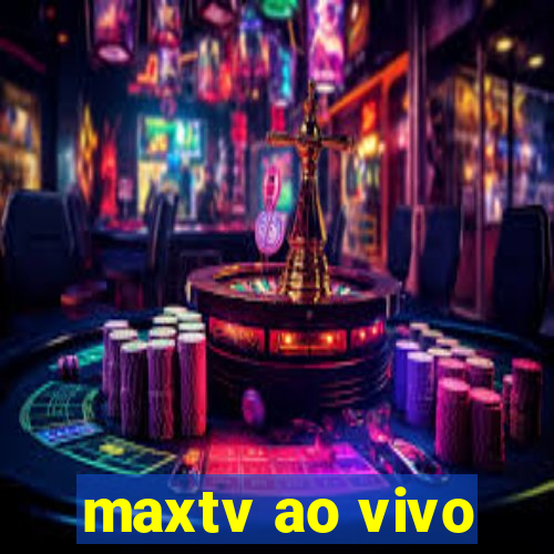 maxtv ao vivo